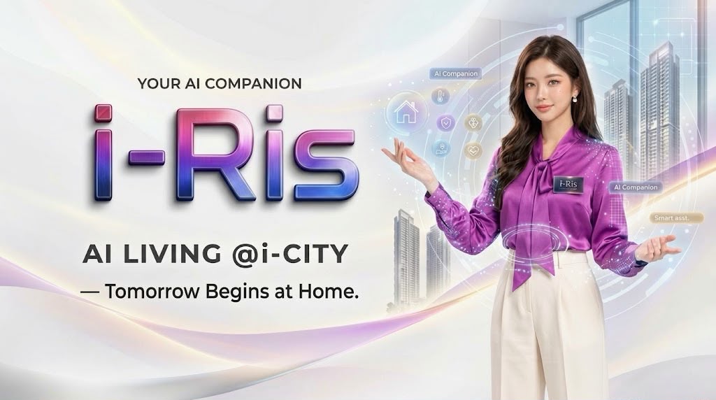 i-Ris, your AI Companion — AI Living @ i-City. Tomorrow Begins at Home.